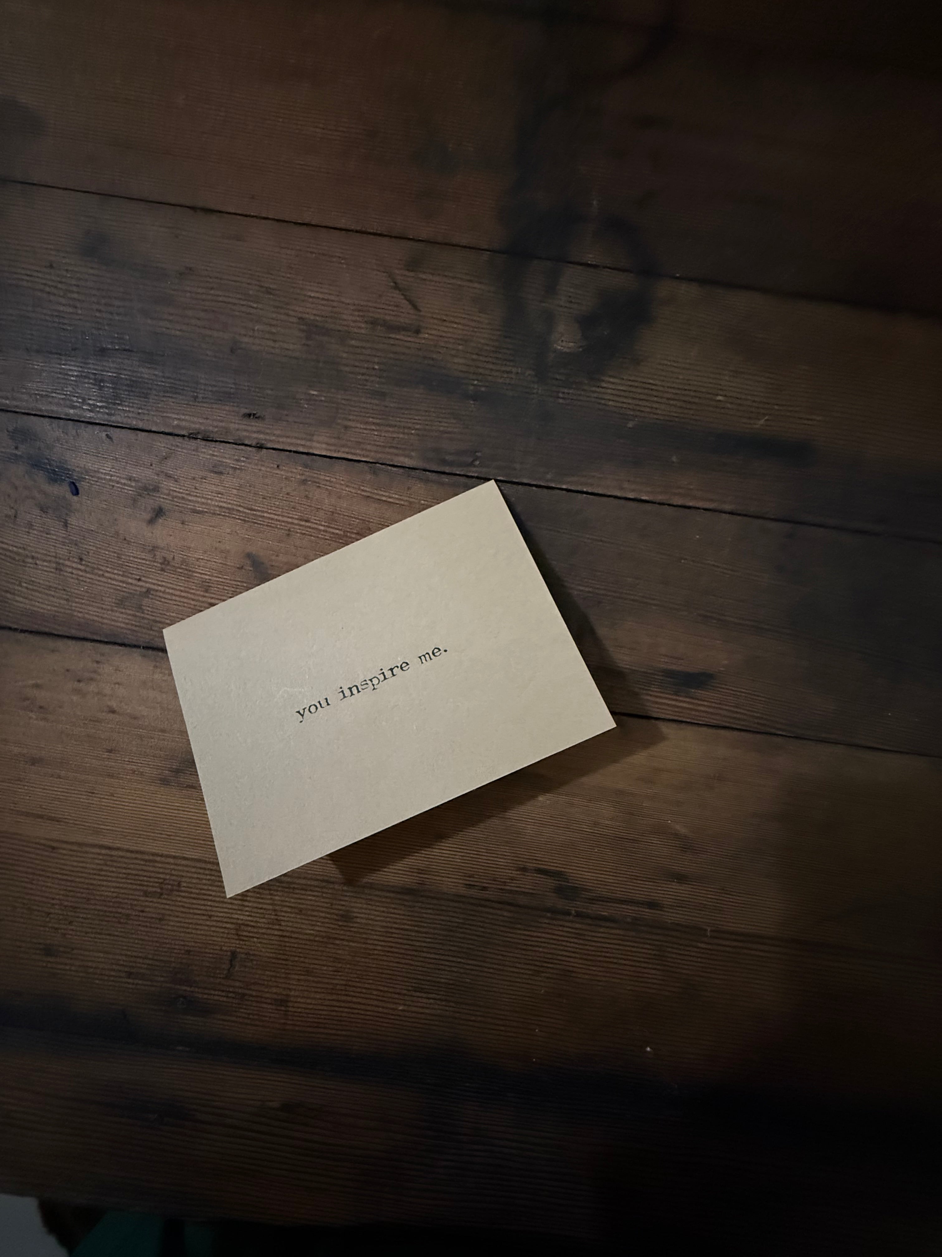 You inspire me compliment greeting card in typewriter font